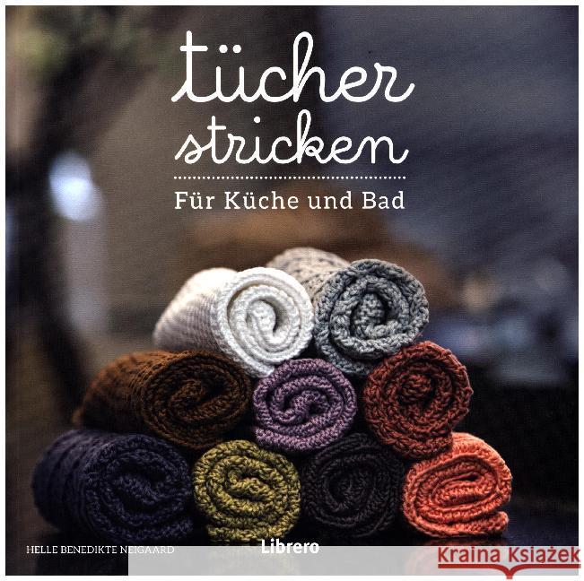 Tücher stricken : Für Küche und Bad Neigaard, Helle Benedikte 9789089989239 Librero - książka