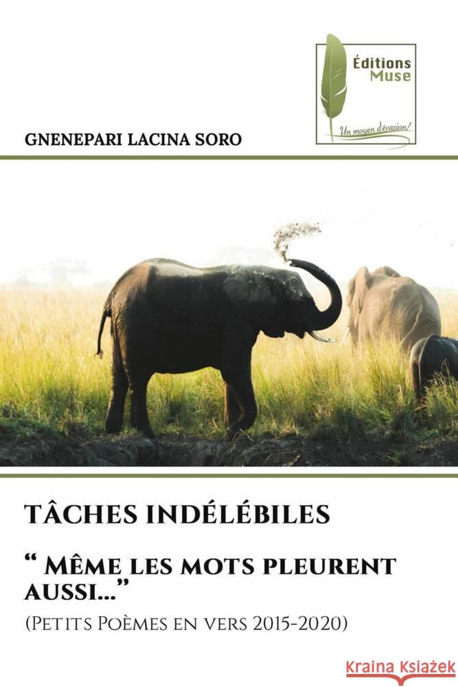 T?CHES IND?L?BILES '' M?me les mots pleurent aussi...'' Gnenepari Lacina Soro 9786204959207 Editions Muse - książka