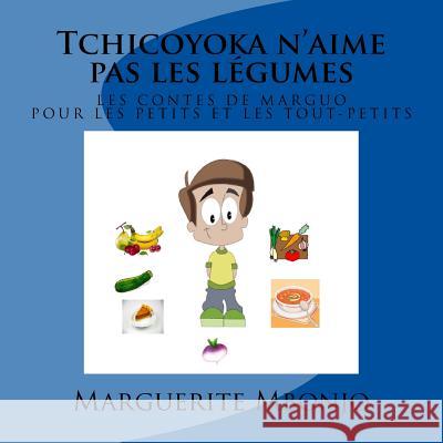 Tchicoyoka n'aime pas les légumes Mbonjo, Marguerite 9781535146289 Createspace Independent Publishing Platform - książka