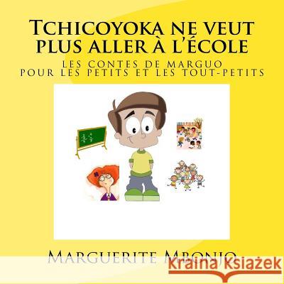 Tchicoyoka ne veut plus aller à l'école Mbonjo, Marguerite 9781543244984 Createspace Independent Publishing Platform - książka