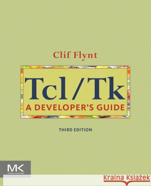 Tcl/TK: A Developer's Guide Flynt, Clif 9780123847171 MORGAN KAUFMANN - książka