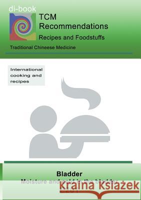 TCM - Bladder - Moisture and cold in the bladder: E201 TCM - Bladder - moisture and cold in the bladder Miligui, Josef 9783752892475 Books on Demand - książka