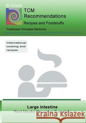 TCM - Large intestine - Heat blocks the colon II acutely: E205 TCM - Large intestine - heat blocks the colon II acutely Miligui, Josef 9783746096490 Books on Demand - książka
