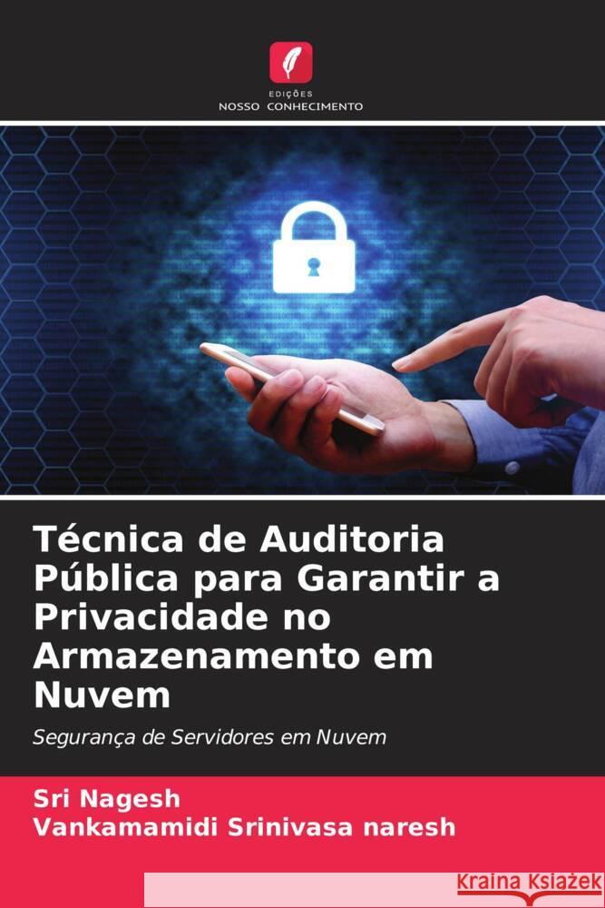 Técnica de Auditoria Pública para Garantir a Privacidade no Armazenamento em Nuvem Nagesh, Sri, Srinivasa naresh, Vankamamidi 9786200885647 Edições Nosso Conhecimento - książka