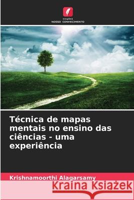 Técnica de mapas mentais no ensino das ciências - uma experiência Alagarsamy, Krishnamoorthi 9786208845438 Edições Nosso Conhecimento - książka