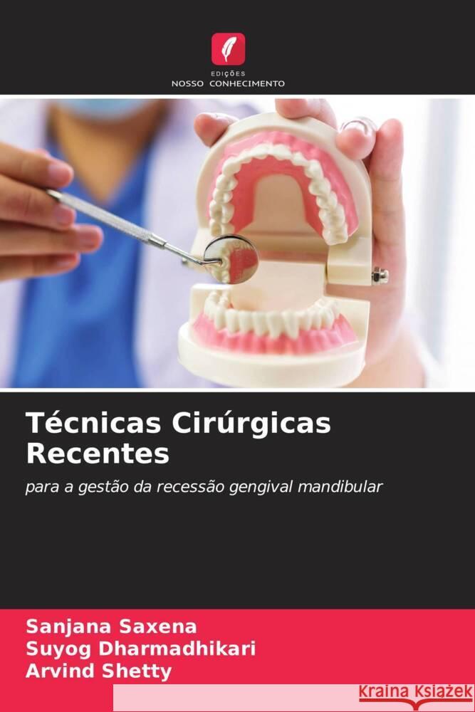 Técnicas Cirúrgicas Recentes Saxena, Sanjana, Dharmadhikari, Suyog, Shetty, Arvind 9786205224663 Edições Nosso Conhecimento - książka
