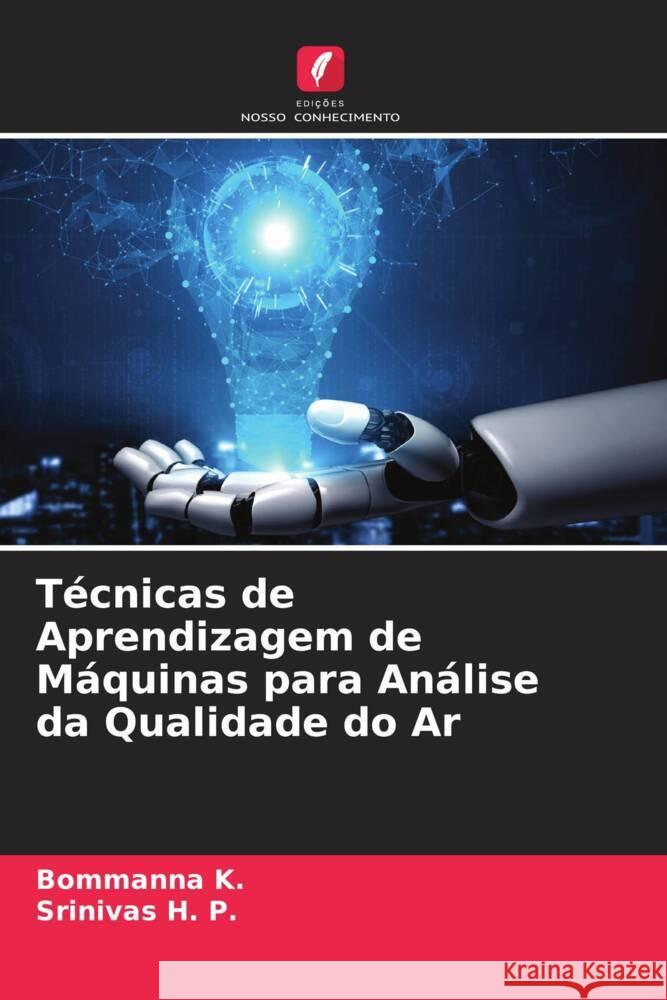 Técnicas de Aprendizagem de Máquinas para Análise da Qualidade do Ar K., Bommanna, H. P., Srinivas 9786204419831 Edições Nosso Conhecimento - książka