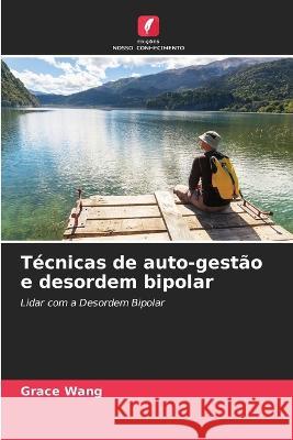 Técnicas de auto-gestão e desordem bipolar Grace Wang 9786203352931 International Book Market Service Ltd - książka