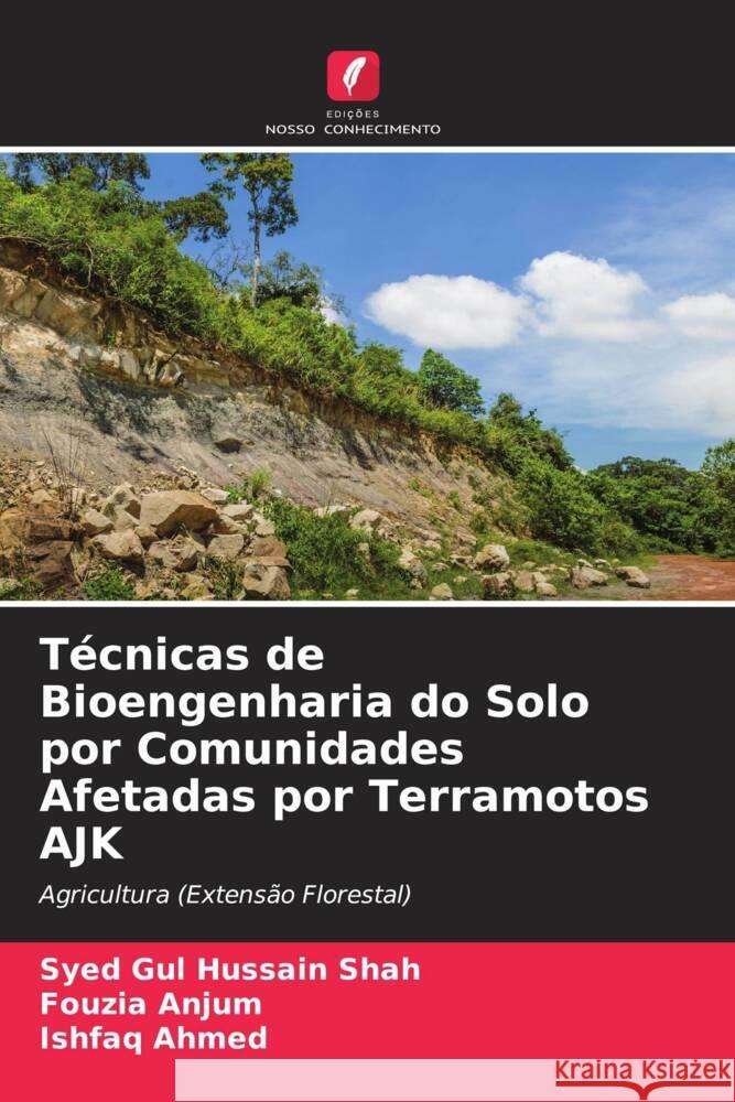 Técnicas de Bioengenharia do Solo por Comunidades Afetadas por Terramotos AJK Shah, Syed Gul Hussain, Anjum, Fouzia, Ahmed, Ishfaq 9786209147500 Edições Nosso Conhecimento - książka
