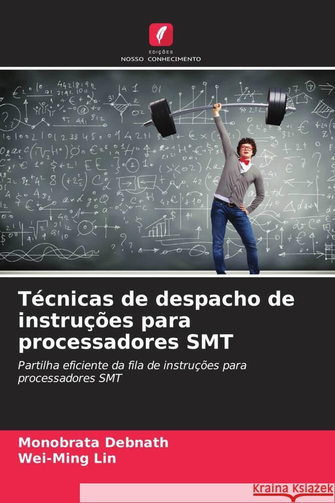 T?cnicas de despacho de instru??es para processadores SMT Monobrata Debnath Wei-Ming Lin 9786207006748 Edicoes Nosso Conhecimento - książka