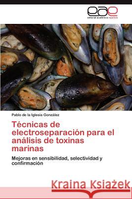 Técnicas de electroseparación para el análisis de toxinas marinas de la Iglesia González Pablo 9783846578490 Editorial Acad Mica Espa Ola - książka