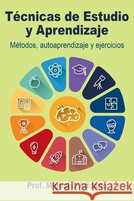 Técnicas de Estudio y Aprendizaje: Métodos, autoaprendizaje y ejercicios D'Addario, Miguel 9781797700038 Independently Published - książka