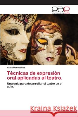 Técnicas de expresión oral aplicadas al teatro. Manosalvas, Paola 9786202811842 Editorial Academica Espanola - książka