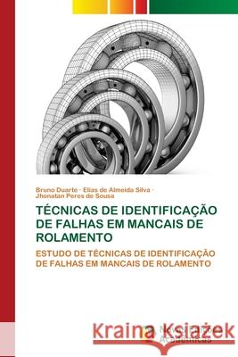 T?cnicas de Identifica??o de Falhas Em Mancais de Rolamento Bruno Duarte Elias d Jhonatan Pere 9786206760580 Novas Edicoes Academicas - książka