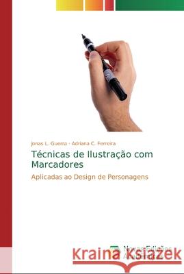 Técnicas de Ilustração com Marcadores L. Guerra, Jonas 9786139690985 Novas Edicioes Academicas - książka