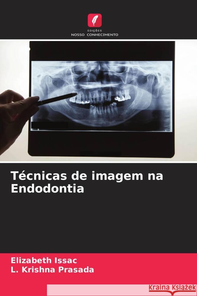 Técnicas de imagem na Endodontia Issac, Elizabeth, Krishna Prasada, L. 9786204508504 Edições Nosso Conhecimento - książka