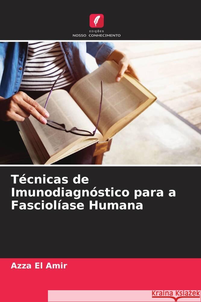 Técnicas de Imunodiagnóstico para a Fasciolíase Humana El Amir, Azza 9786205540893 Edições Nosso Conhecimento - książka