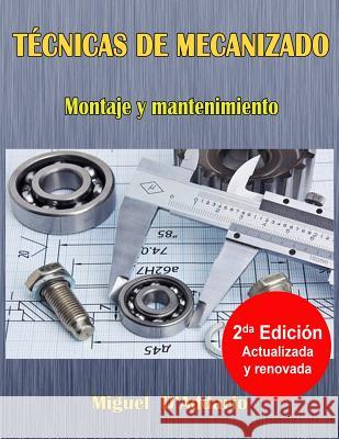 Técnicas de mecanizado: Montaje y mantenimiento D'Addario, Miguel 9781522994718 Createspace Independent Publishing Platform - książka