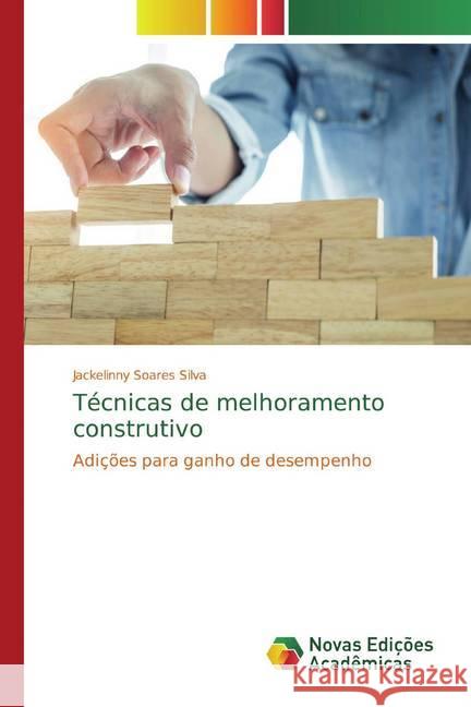 Técnicas de melhoramento construtivo : Adições para ganho de desempenho Soares Silva, Jackelinny 9786139773749 Novas Edicioes Academicas - książka