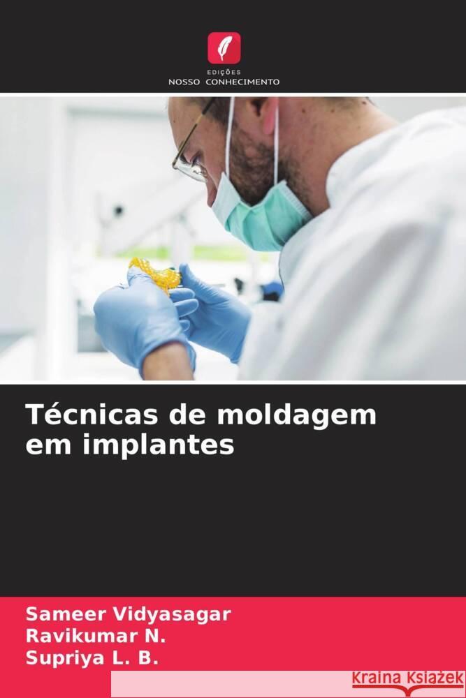 Técnicas de moldagem em implantes Vidyasagar, Sameer, N., Ravikumar, L. B., Supriya 9786207128006 Edições Nosso Conhecimento - książka