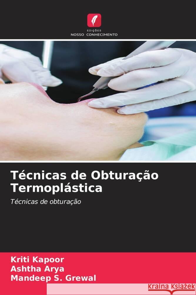 T?cnicas de Obtura??o Termopl?stica Kriti Kapoor Ashtha Arya Mandeep S 9786206985020 Edicoes Nosso Conhecimento - książka