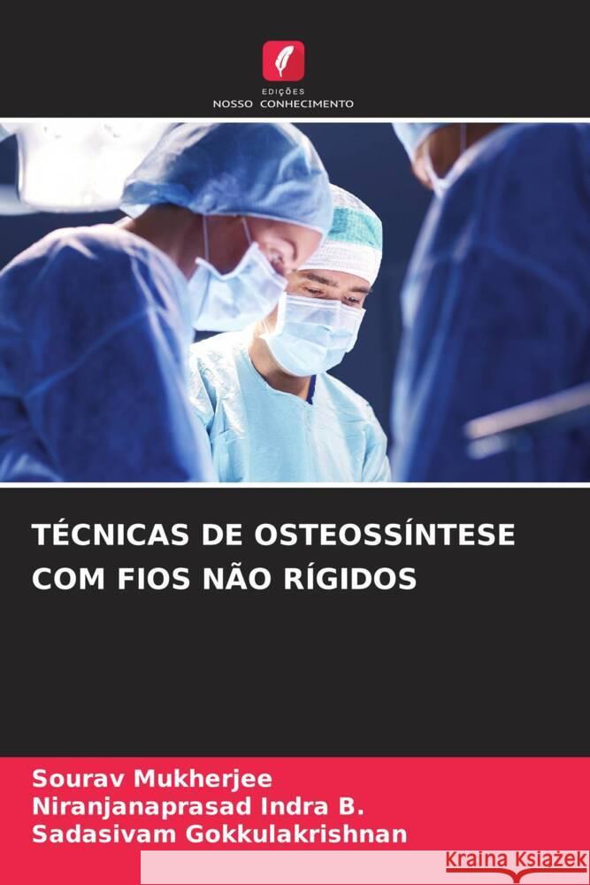 T?cnicas de Osteoss?ntese Com Fios N?o R?gidos Sourav Mukherjee Niranjanaprasad Indr Sadasivam Gokkulakrishnan 9786206902027 Edicoes Nosso Conhecimento - książka