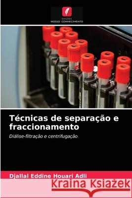 Técnicas de separação e fraccionamento Djallal Eddine Houari Adli, Khaled Kahloula, Kadda Hachem 9786204071145 Edicoes Nosso Conhecimento - książka