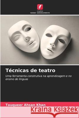 Técnicas de teatro Khan, Tauqueer Ahsan 9786208752149 Edições Nosso Conhecimento - książka