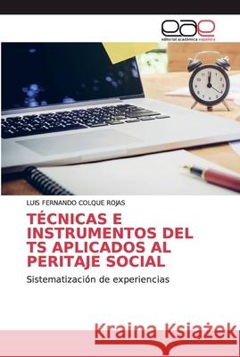 Técnicas E Instrumentos del Ts Aplicados Al Peritaje Social Colque Rojas, Luis Fernando 9786139433513 Editorial Académica Española - książka