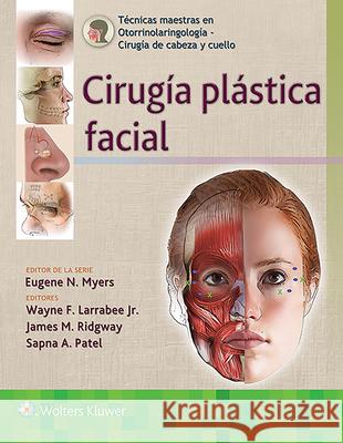 Técnicas Maestras En Otorrinolaringología - Cirugía de Cabeza Y Cuello: Cirugía Plástica Facial Larrabee Jr, Wayne F. 9788417949280 LWW - książka