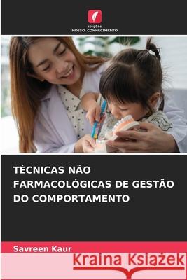 T?cnicas N?o Farmacol?gicas de Gest?o Do Comportamento Savreen Kaur 9786207674121 Edicoes Nosso Conhecimento - książka