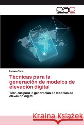 Técnicas para la generación de modelos de elevación digital Taha, Lamyaa 9786200394163 Editorial Academica Espanola - książka