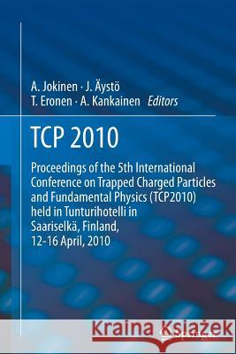 TCP 2010: Proceedings of the 5th International Conference on Trapped Charged Particles and Fundamental Physics (Tcp2010) Held in Jokinen, Ari 9789400794887 Springer - książka