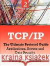 TCP/IP - The Ultimate Protocol Guide: Volume 2 - Applications, Access and Data Security Miller, Philip M. 9781599424934 Brown Walker Press (FL)