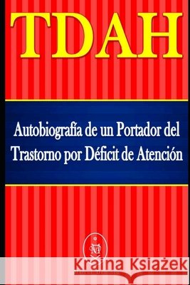 TDAH - Autobiografía de un Portador del Trastorno por Déficit de Atención S. Sprock, Antonio 9781086557237 Independently Published - książka