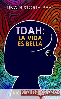 Tdah: LA VIDA ES BELLA: Una Historia Real Nico J Genes 9798673718902 Independently Published - książka