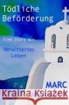 Tödliche Beförderung - aus: Verwittertes Leben Meander, Marc 9781532708169 Createspace Independent Publishing Platform
