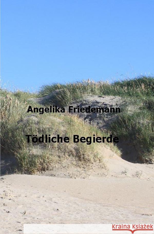 Tödliche Begierde Friedemann, Angelika 9783758418549 epubli - książka