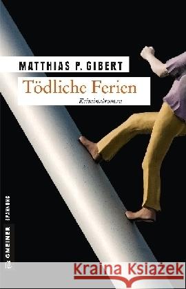 Tödliche Ferien : Kriminalroman Gibert, Matthias P. 9783839221174 Gmeiner - książka