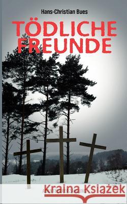 Tödliche Freunde Bues, Hans-Christian 9783839181218 Books on Demand - książka