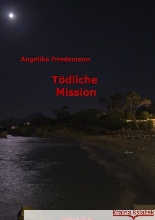 Tödliche Mission Friedemann, Angelika 9783758421693 epubli - książka