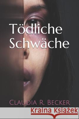 Tödliche Schwäche Claudia R Becker 9798521751181 Independently Published - książka