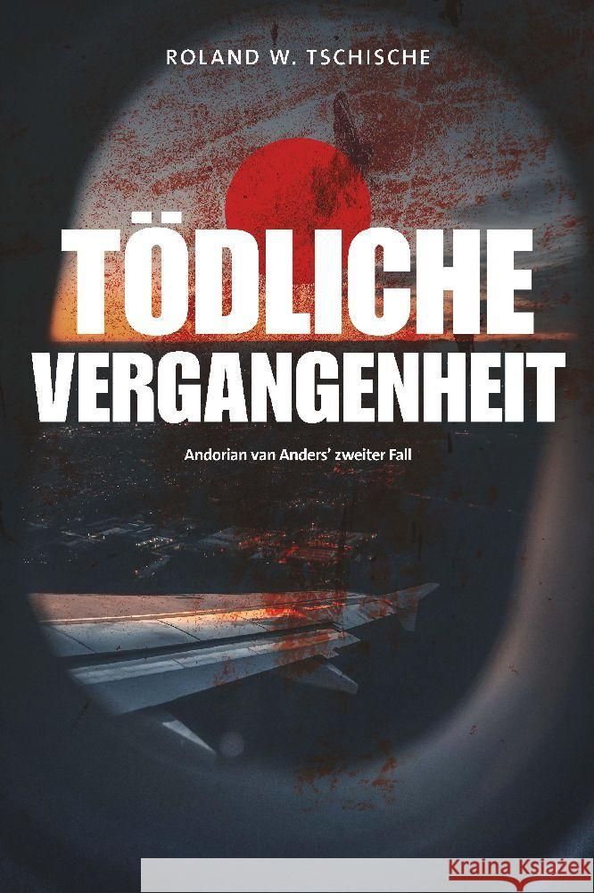 T?dliche Vergangenheit: Privatdetektiv Andorian van Anders ermittelt am Tatort Wien. Ein Krimi. Roland Werner Tschische 9783384158253 Tredition Gmbh - książka