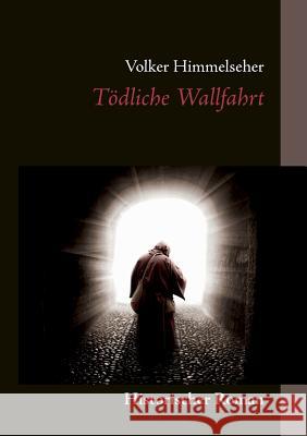 Tödliche Wallfahrt Volker Himmelseher 9783739284408 Books on Demand - książka