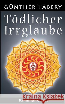 Tödlicher Irrglaube Günther Tabery 9783748126218 Books on Demand - książka