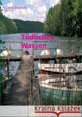 Tödliches Wasser Gerd Becker 9783734558443 Tredition Gmbh - książka