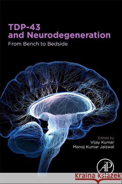 Tdp-43 and Neurodegeneration: From Bench to Bedside Vijay Kumar Manoj Kumar Jaiswal 9780128200667 Academic Press - książka