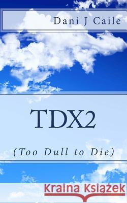 TDx2 Caile, Dani J. 9781482306521 Createspace - książka