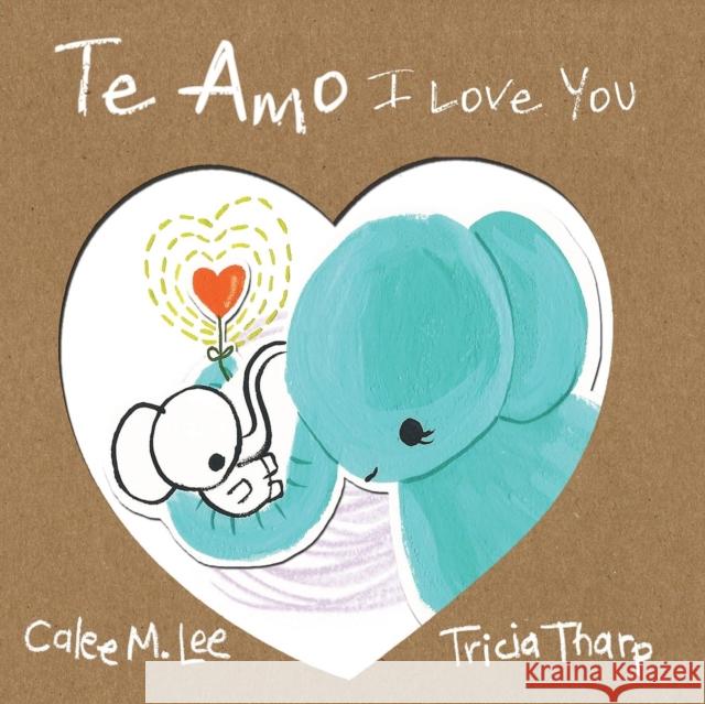 Te Amo / I Love You: Bilingual Spanish English Edition Lee, Calee M. 9781623957698 Xist Publishing - książka