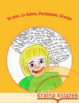 Te Amo, Lo siento, Perdóname, Gracias.: Ponopono aprende las palabras mágicas Peláez, Noemí 9781511625623 Createspace - książka